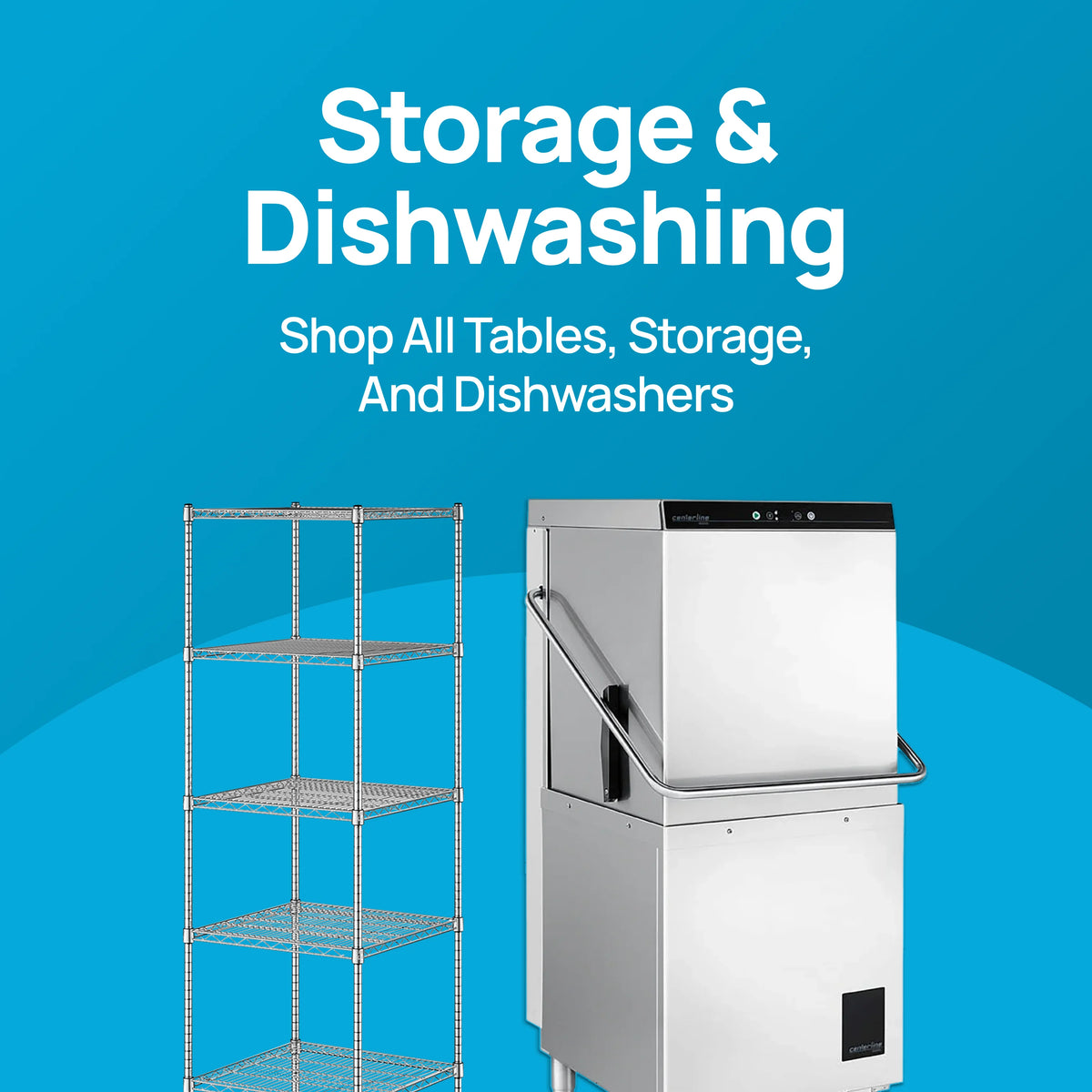 Storage & dishwashing – shop all tables, storage, and dishwashers, featuring wire shelving and a hood-type dishwasher